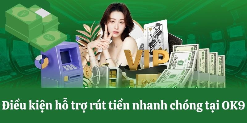   Điều khoản và quy định cần biết khi rút tiền tại OK9