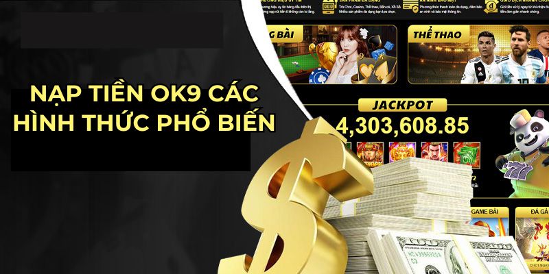 Nạp tiền OK9 các hình thức phổ biến